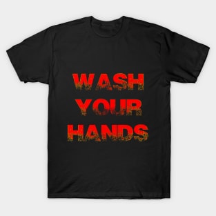 WASH YOUR HANDS T-Shirt